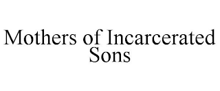 MOTHERS OF INCARCERATED SONS