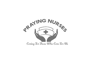 PRAYING NURSES CARING FOR THOSE WHO CARE FOR US