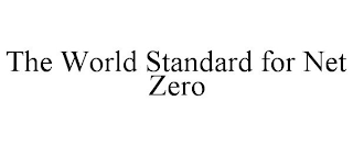 THE WORLD STANDARD FOR NET ZERO