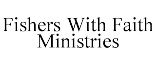 FISHERS WITH FAITH MINISTRIES