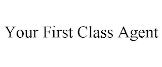 YOUR FIRST CLASS AGENT