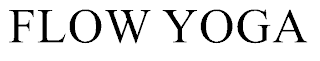 FLOW YOGA THE MARK CONSISTS OF STANDARD CHARACTERS WITHOUT CLAIM TO ANY PARTICULAR FONT, STYLE, SIZE, OR COLOR.