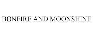 BONFIRE AND MOONSHINE