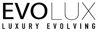 EVOLUX LUXURY EVOLVING