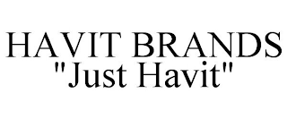 HAVIT BRANDS "JUST HAVIT"