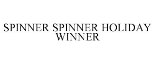 SPINNER SPINNER HOLIDAY WINNER