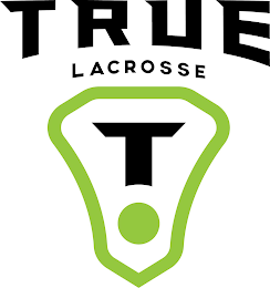 THE STYLIZED WORDS "TRUE LACROSSE" WITH "TRUE" ABOVE AND SLIGHTLY LARGER THAN "LACROSSE". A BLACK STYLIZED LETTER "T" IS ALSO INCLUDED