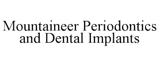 MOUNTAINEER PERIODONTICS AND DENTAL IMPLANTS