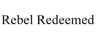 REBEL REDEEMED