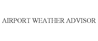 AIRPORT WEATHER ADVISOR