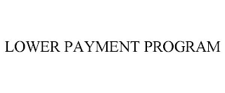 LOWER PAYMENT PROGRAM