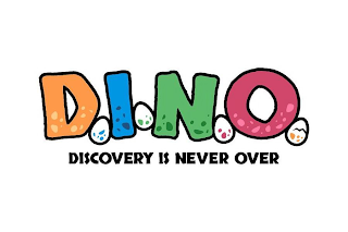 D.I.N.O. DISCOVERY IS NEVER OVER