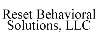 RESET BEHAVIORAL SOLUTIONS, LLC