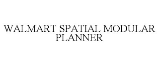 WALMART SPATIAL MODULAR PLANNER