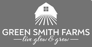 GREEN SMITH FARMS LIVE GLOW & GROW