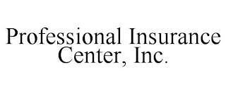 PROFESSIONAL INSURANCE CENTER, INC.