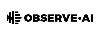 OBSERVE ? AI