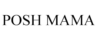 POSH MAMA