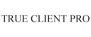 TRUE CLIENT PRO