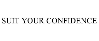 SUIT YOUR CONFIDENCE