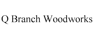 Q BRANCH WOODWORKS