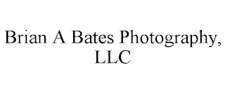 BRIAN A BATES PHOTOGRAPHY, LLC