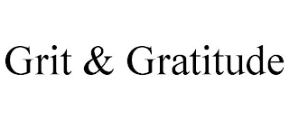 GRIT & GRATITUDE