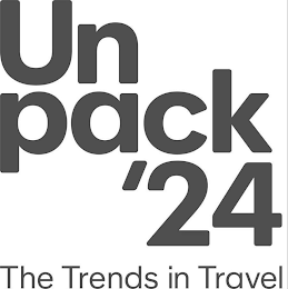 UNPACK '24 THE TRENDS IN TRAVEL