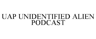 UAP UNIDENTIFIED ALIEN PODCAST