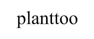 PLANTTOO