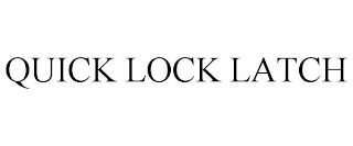 QUICK LOCK LATCH