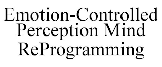 EMOTION-CONTROLLED PERCEPTION MIND REPROGRAMMING