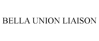 BELLA UNION LIAISON