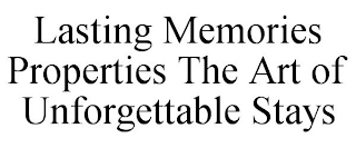 LASTING MEMORIES PROPERTIES THE ART OF UNFORGETTABLE STAYS