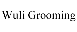 WULI GROOMING