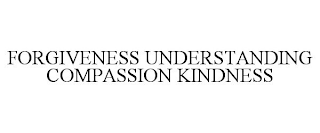 FORGIVENESS UNDERSTANDING COMPASSION KINDNESS