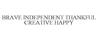 BRAVE INDEPENDENT THANKFUL CREATIVE HAPPY