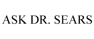 ASK DR. SEARS