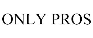 ONLY PROS