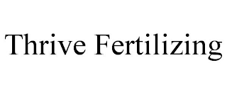 THRIVE FERTILIZING