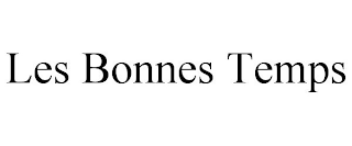 LES BONNES TEMPS
