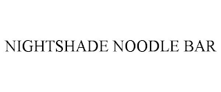 NIGHTSHADE NOODLE BAR