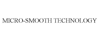 MICRO-SMOOTH TECHNOLOGY