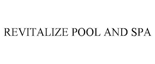 REVITALIZE POOL AND SPA