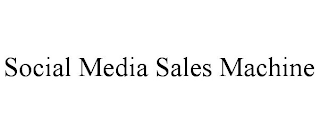 SOCIAL MEDIA SALES MACHINE