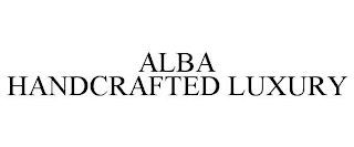 ALBA HANDCRAFTED LUXURY