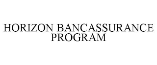 HORIZON BANCASSURANCE PROGRAM