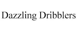 DAZZLING DRIBBLERS