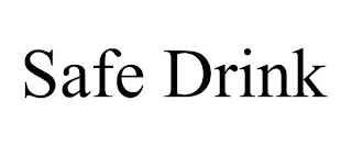 SAFE DRINK