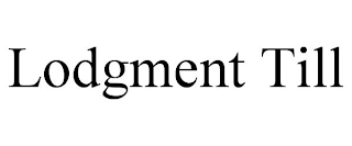 LODGMENT TILL